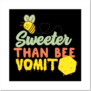 Sweeter Than Bee Vomit Posters and Art